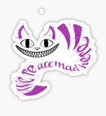 We're All Mad Here Sticker