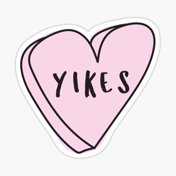  YIKES Sassy Conversation Heart ♡ Trendy/Hipster/Tumblr Meme Sticker