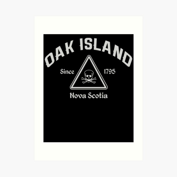 Oak Island Since 1795 Treasure Hunter Knights Templar Mystery Nova Scotia Art Print