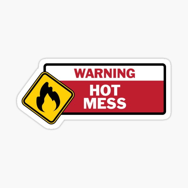 Warning: Hot Mess Sticker