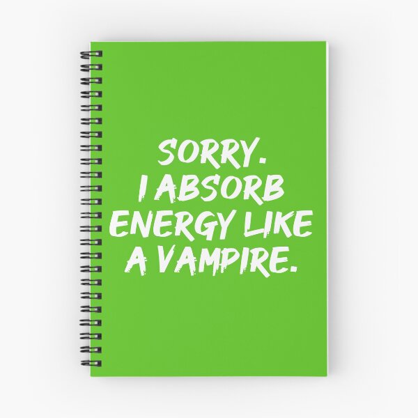 Item preview, Sorry. I Absorb Energy Like a Vampire. | Emotions | Relationship | Quotes | Green designed and sold by Wintre2.
