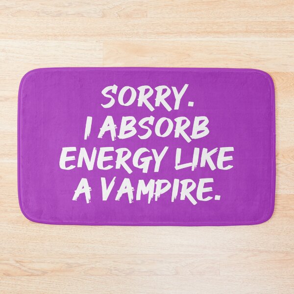 Item preview, Sorry. I Absorb Energy Like a Vampire. | Emotions | Relationship | Quotes | Purple designed and sold by Wintre2.