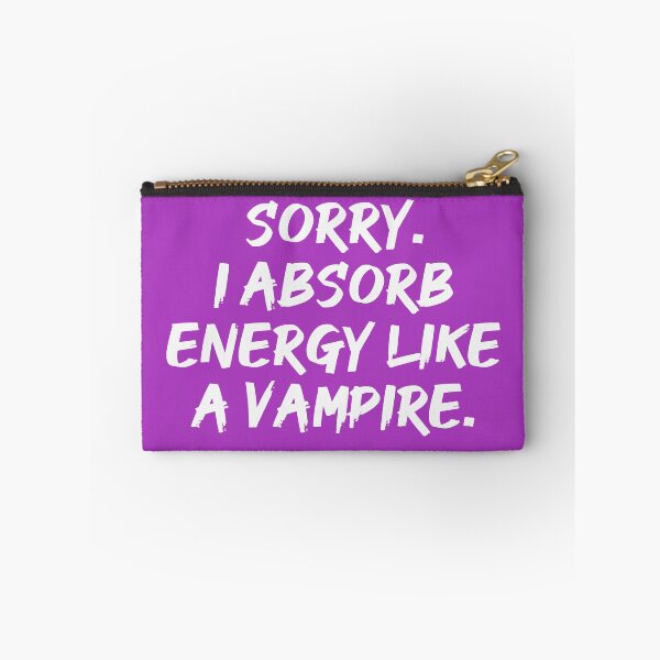 Item preview, Sorry. I Absorb Energy Like a Vampire. | Emotions | Relationship | Quotes | Purple designed and sold by Wintre2.
