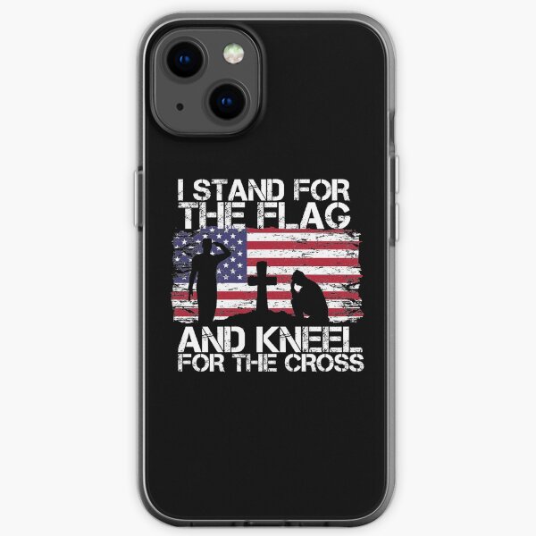 I stand for the Flag and Kneel for the Cross American Flag iPhone Soft Case
