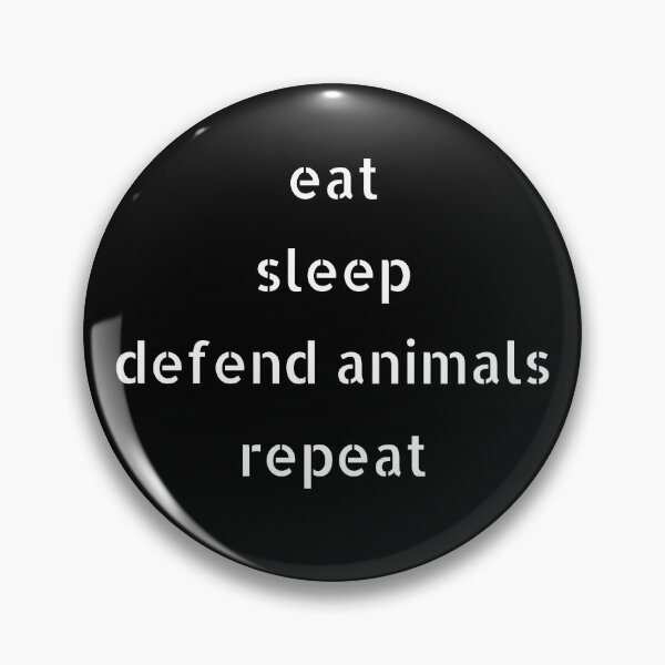 Item preview, Eat Sleep Defend Animals Repeat designed and sold by EarlessPierre.