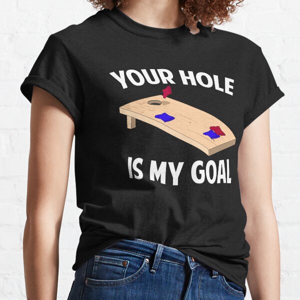 Coolie Junction Your Hole Is My Goal Funny Cornhole T Shirt