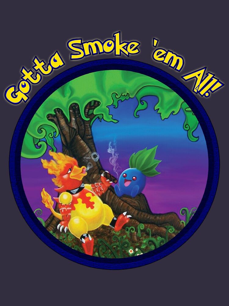 Gotta Smoke em All by BiscuitBeast