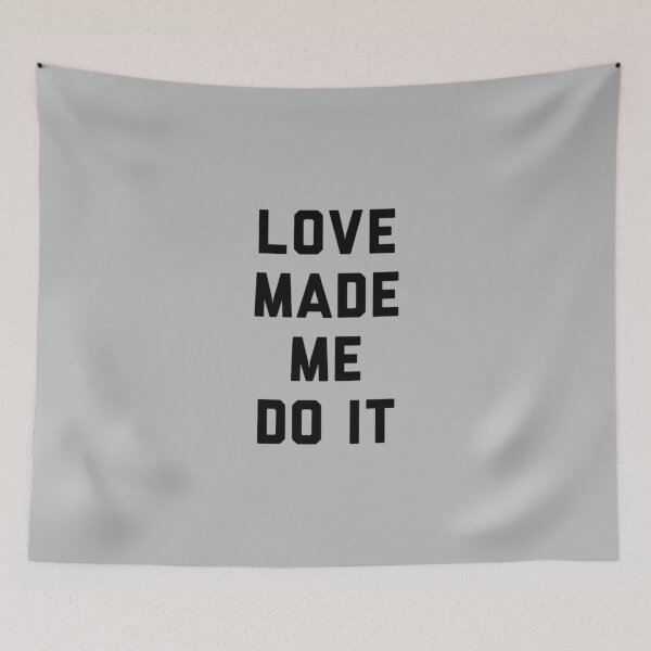 Item preview, LOVE MADE ME DO IT designed and sold by faidhan2001.