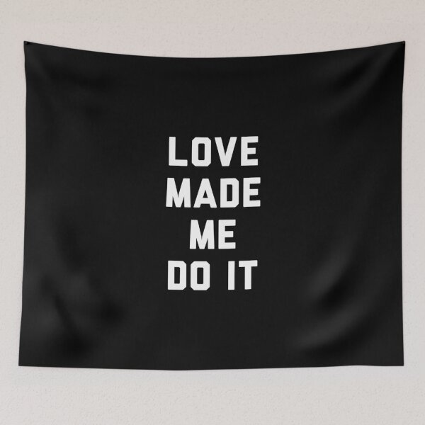 Item preview, LOVE MADE ME DO IT designed and sold by faidhan2001.