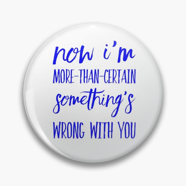 Item preview, Now I'm More-Than-Certain Something's Wrong With You designed and sold by OfferHeat.
