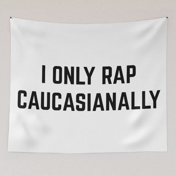 Item preview, I Only Rap Caucasianally  designed and sold by Minnie777.