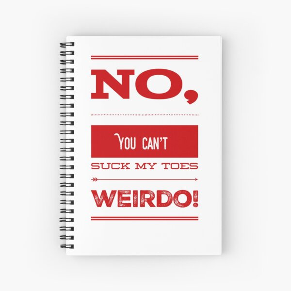 Item preview, No, you Can't Suck My Toes Weirdo! designed and sold by OfferHeat.