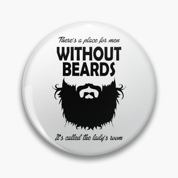 Item preview, Theres a place for men without beards. Its called the ladys room. designed and sold by flipper42.