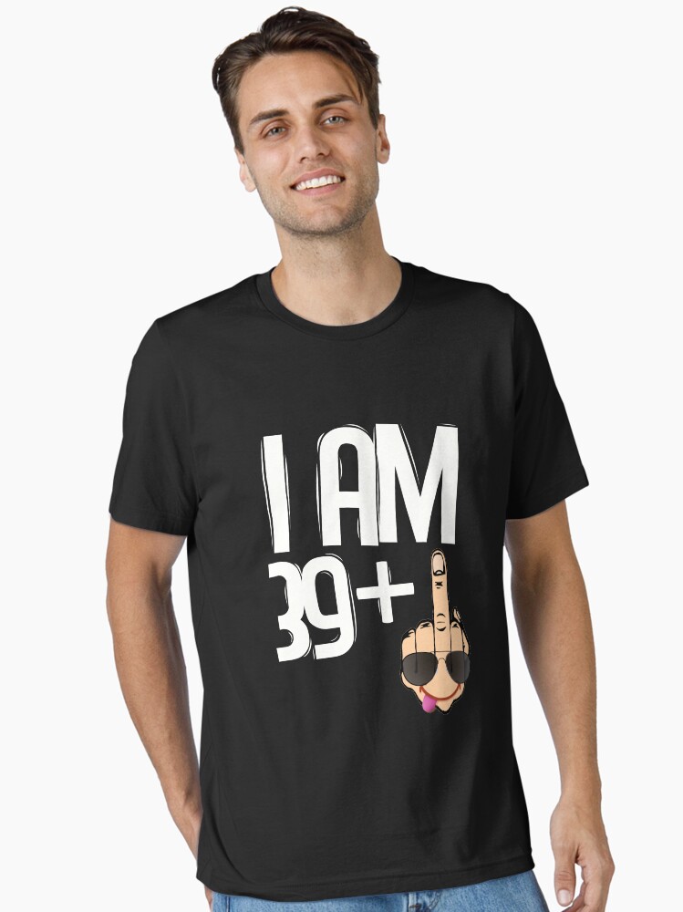 40th Birthday T-Shirt | I Am 39 + 1 Funny Hand Tee