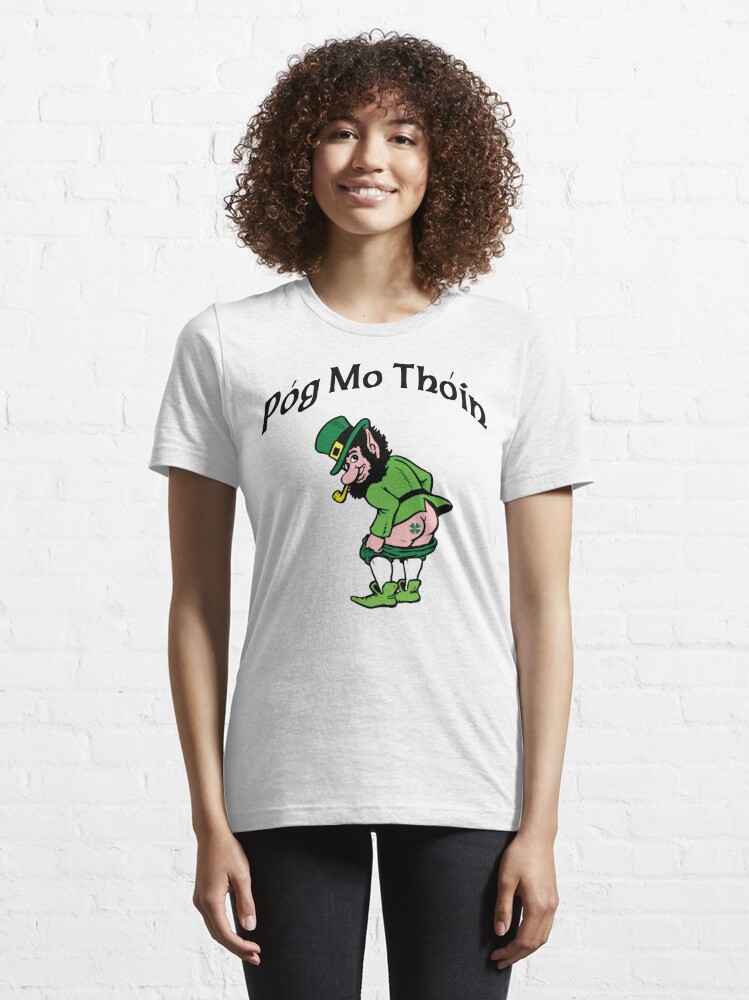 Irish Pog Mo Thoin Kiss My Ass T Shirt For Sale By Holidayt Shirts Redbubble St Patricks