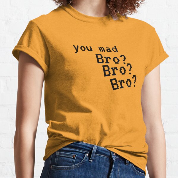 Super Mad T Shirts Redbubble - u mad bro t shirt roblox