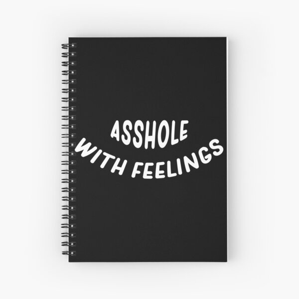 Asshole with feelings Spiral Notebook