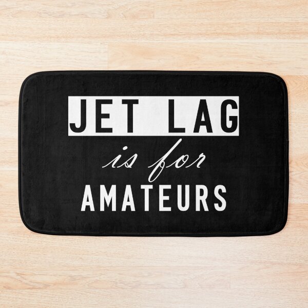 Item preview, Jet Lag Is For Amateurs designed and sold by SmartStyle.