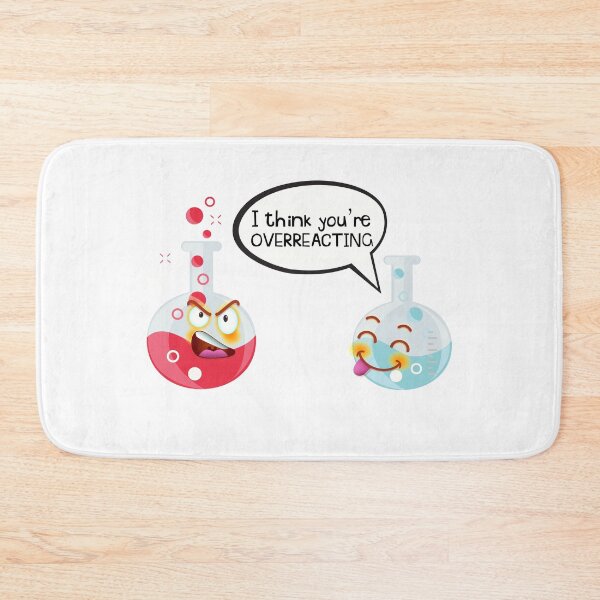 Item preview, I Think You're Overreacting Funny Chemistry Gift for Nerds design designed and sold by D-C-Designs.