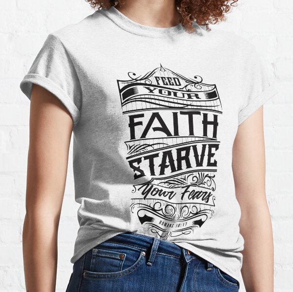 Feed Your Faith Classic T-Shirt