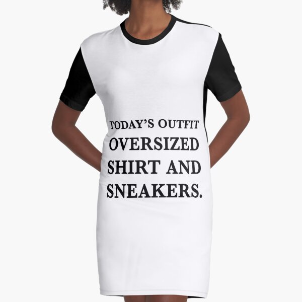 Today's outfit oversized shirt and sales sneakers dress