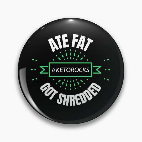 Item preview, Keto Design, Ate Fat Got Shredded, for Ketosis, Ketogenic Fat Lovers,  Bodybuilding Fitness Design designed and sold by Lizzie May.