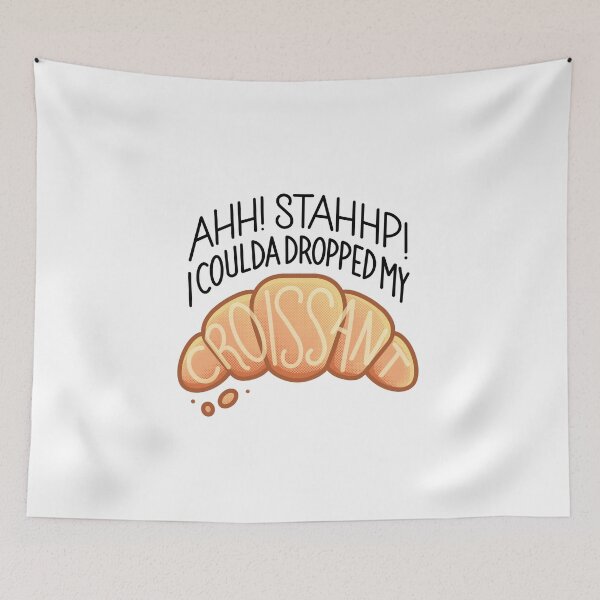 Item preview, Ahh! Stahhp! I coulda dropped my Croissant! designed and sold by Michael Laporte.