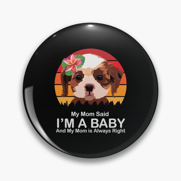 Item preview, My mom said I am a baby and my mom is always right designed and sold by SGS-.