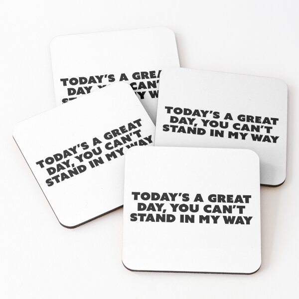 Item preview, today's a great day, you can't get in my way designed and sold by Nicole Christine.