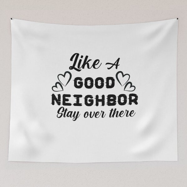 Item preview, Like a good neighbor - stay over there | Funny  | Quarantine Tee | Gag Gift | Social Distancing | Safe Inside Alone designed and sold by YouHappyMyHappy.