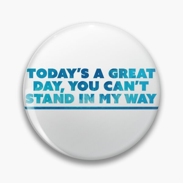 Item preview, today's a great day, you can't get in my way 2 designed and sold by Nicole Christine.