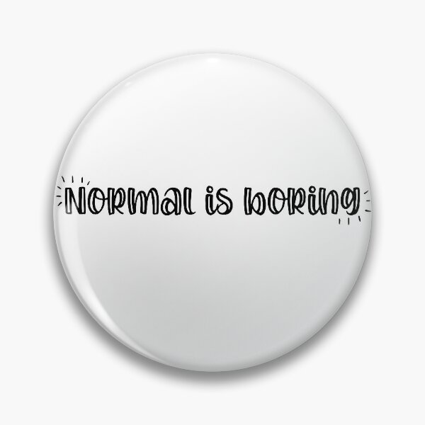 Item preview, Normal is boring 3 designed and sold by Nicole Christine.