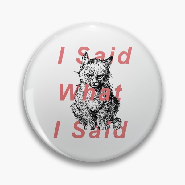 Item preview, I Said What I Said Cat Collage designed and sold by Denny-Danny.