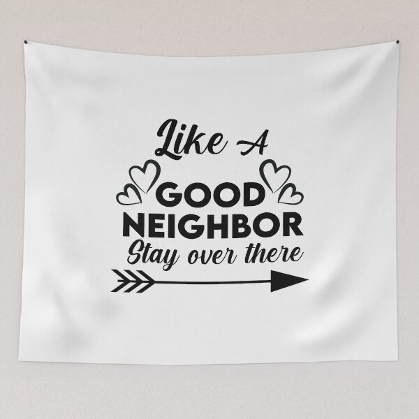 Item preview, Like a good neighbor stay over there | Funny  | Quarantine Tee | Gag Gift | Social Distancing | Safe Inside Alone designed and sold by YouHappyMyHappy.