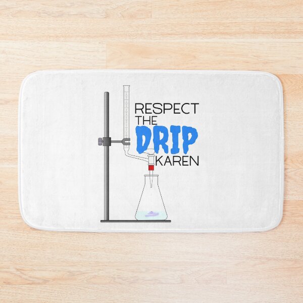 Item preview, Respect The Drip Karen Titration designed and sold by PothosPepper.
