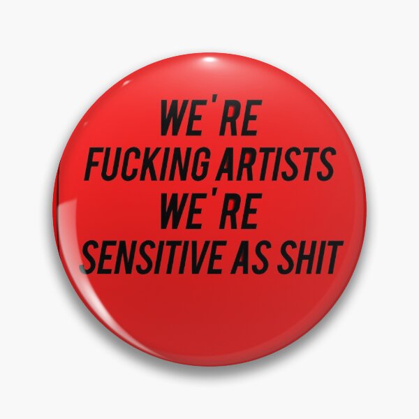 Item preview, We're fucking artists. We're sensitive as shit! designed and sold by mensijazavcevic.