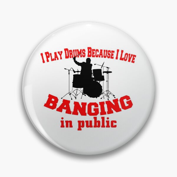 Item preview, I Play Drums Because I Love Banging in Public! designed and sold by flipper42.