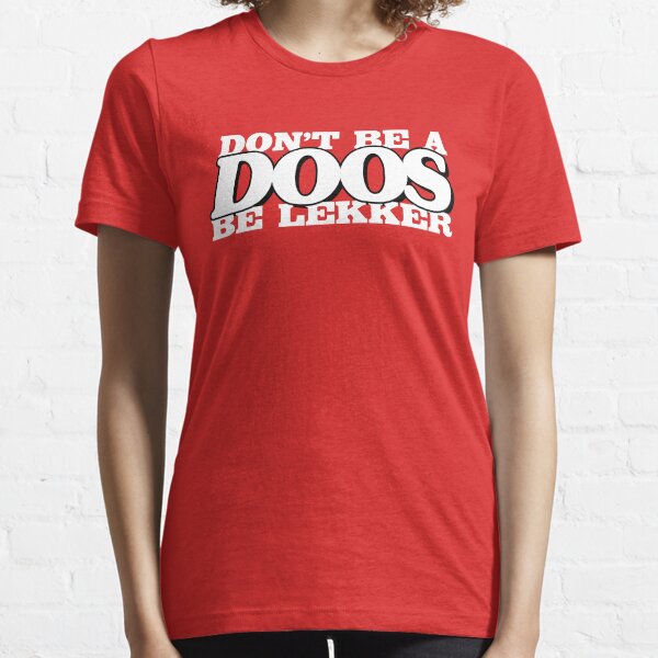 Item preview, Sies!: "Don't be a DOOS, Be Lekker" designed and sold by Simply Saffa.