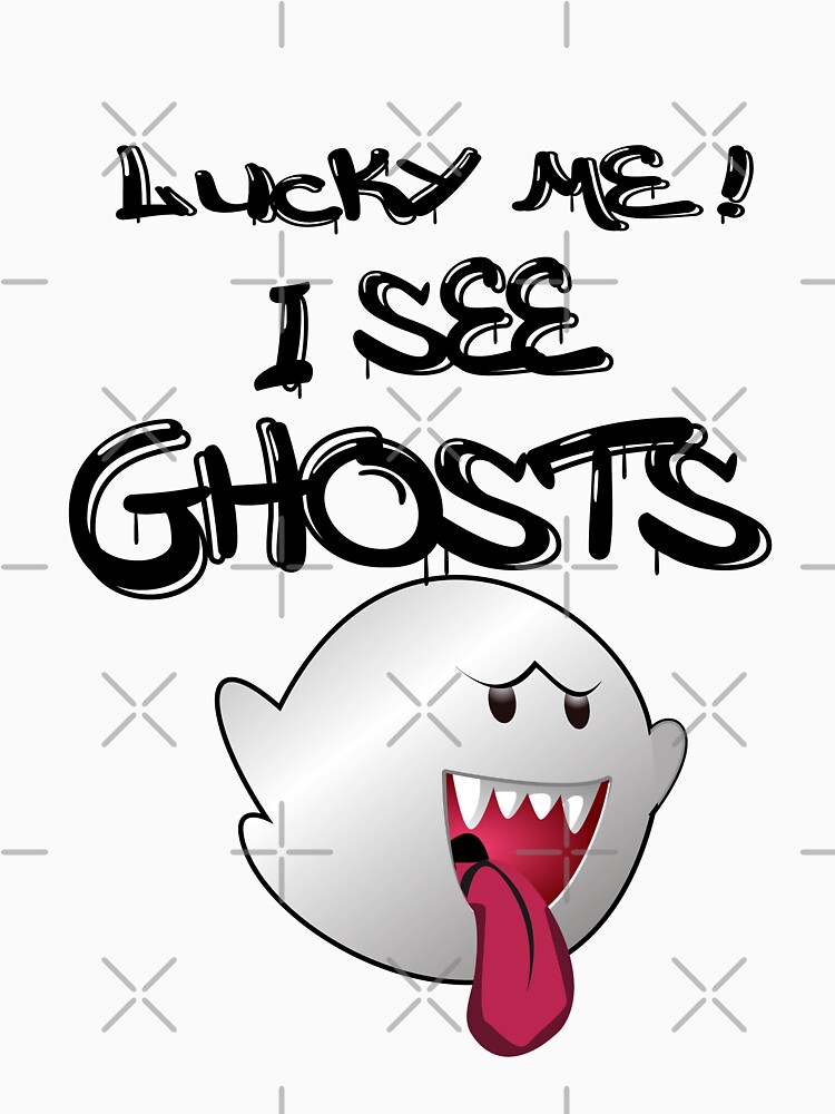 "lucky Me! I see Ghosts" T-shirt by TakeTimeArt | Redbubble