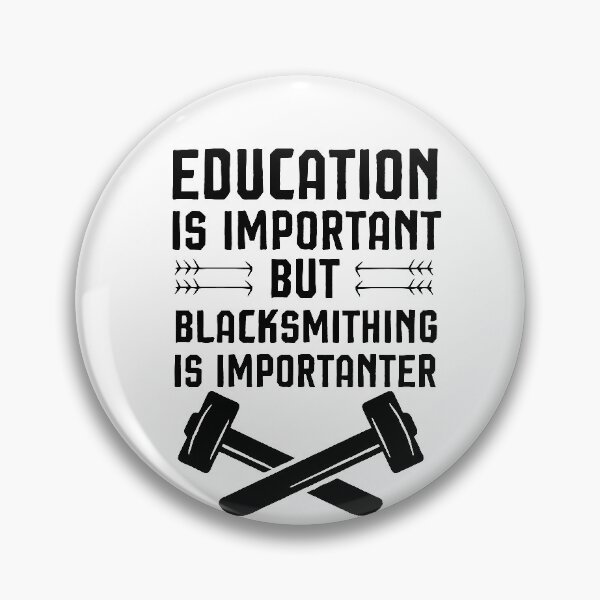 Item preview, Education Is Important But Blacksmithing Is Importanter , funny blacksmithing  designed and sold by Noussairox.