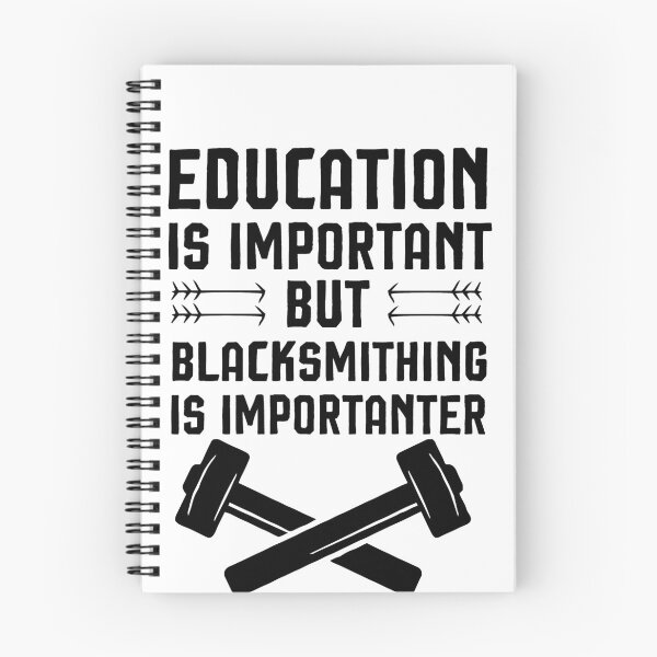 Item preview, Education Is Important But Blacksmithing Is Importanter , funny blacksmithing  designed and sold by Noussairox.