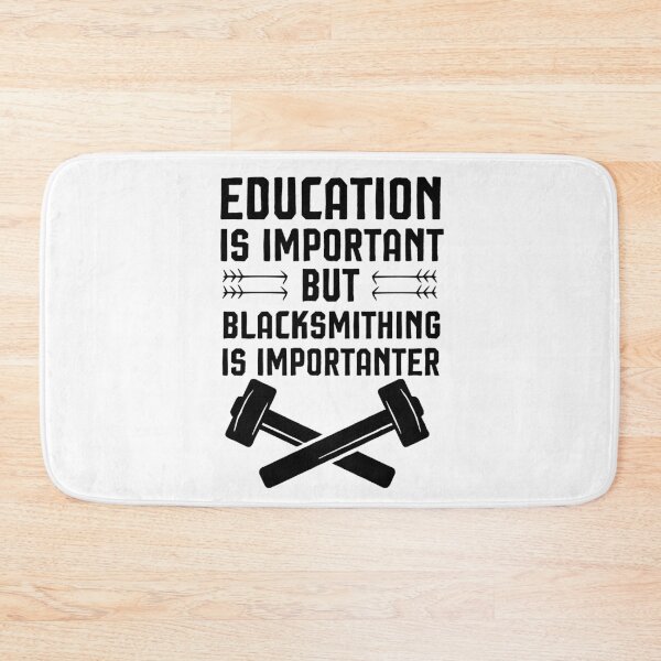 Item preview, Education Is Important But Blacksmithing Is Importanter , funny blacksmithing  designed and sold by Noussairox.