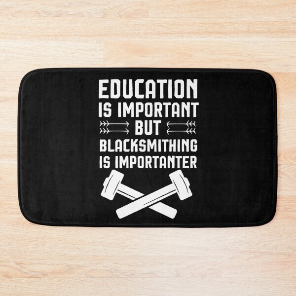 Item preview, Education Is Important But Blacksmithing Is Importanter , funny blacksmithing  designed and sold by Noussairox.