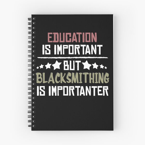 Item preview, Education Is Important But Blacksmithing Is Importanter , funny blacksmithing  designed and sold by Noussairox.