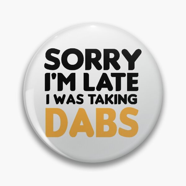 Item preview, Sorry I'm Late I Was Taking Dabs / Funny Cute ,funny gift for men and women  designed and sold by Chamssou.