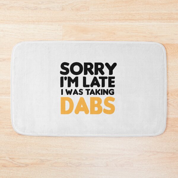Item preview, Sorry I'm Late I Was Taking Dabs / Funny Cute ,funny gift for men and women  designed and sold by Chamssou.