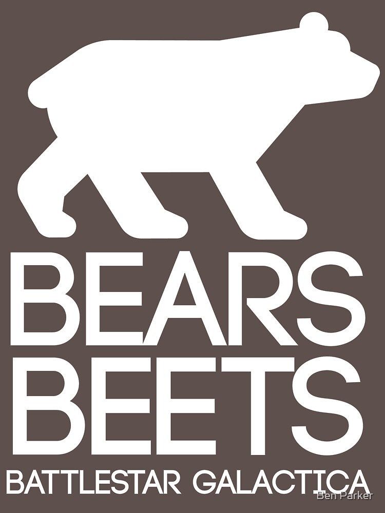 "Bears. Beets. Battlestar Galactica." Tshirt by rileyrichter Redbubble