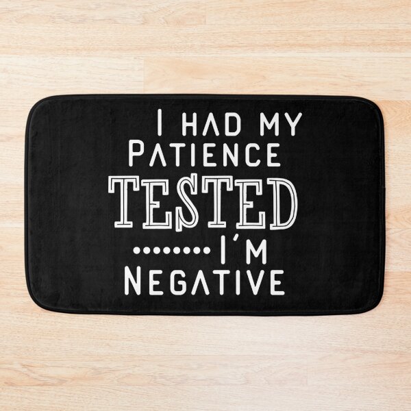 Item preview, I Had My Patience Tested I’m Negative designed and sold by Ouaday.