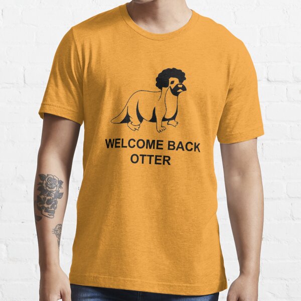 welcome back otter t shirt