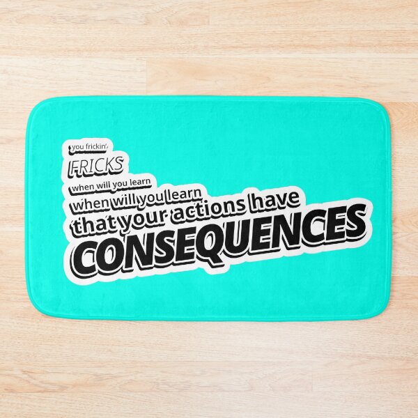 Item preview, Your Actions Have Consequences designed and sold by dexoplanet.